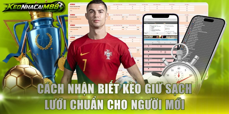 Nhận biết kèo giữ sạch lưới