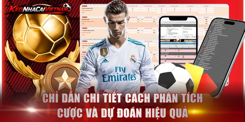 Chỉ dẫn chi tiết cách phân tích cược và dự đoán hiệu quả