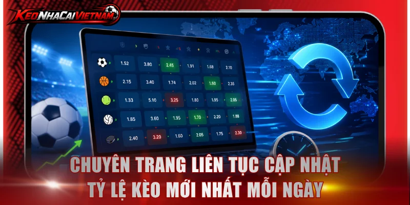 Chuyên trang liên tục cập nhật tỷ lệ kèo mới nhất mỗi ngày