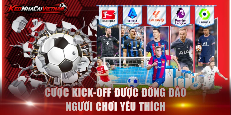 Cược kick-off được đông đảo người chơi yêu thích