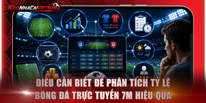 Điều cần biết để phân tích tỷ lệ bóng đá trực tuyến 7M hiệu quả