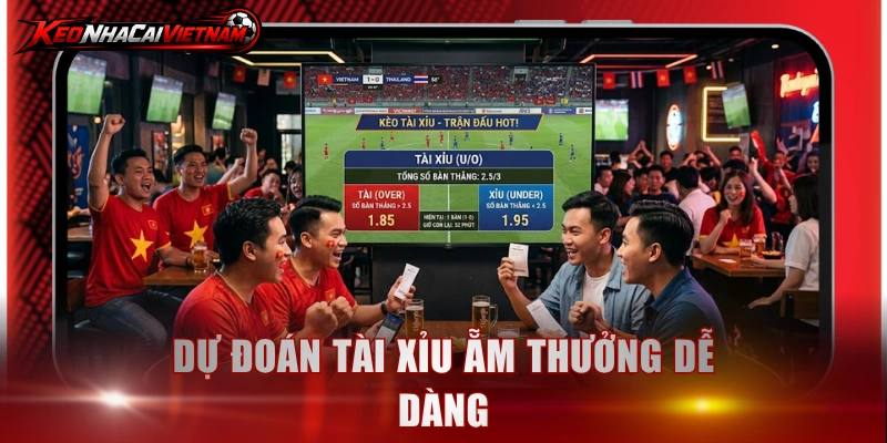 Dự đoán tài xỉu ẵm thưởng dễ dàng