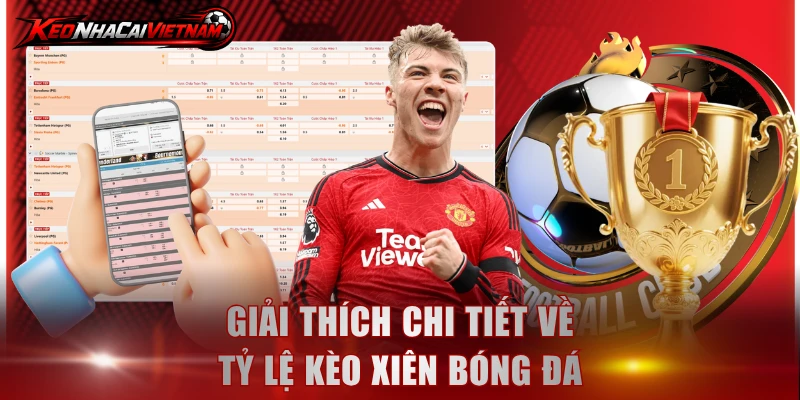 Giải thích chi tiết về tỷ lệ kèo xiên bóng đá