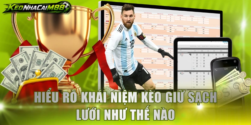 Hiểu rõ khái niệm kèo giữ sạch lưới như thế nào