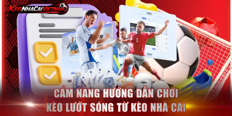 Hướng dẫn chơi kèo lướt sóng