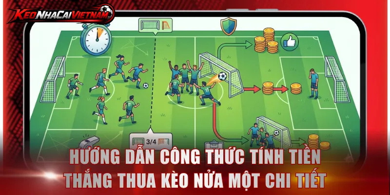 Hướng dẫn công thức tính tiền thắng thua kèo nửa một chi tiết