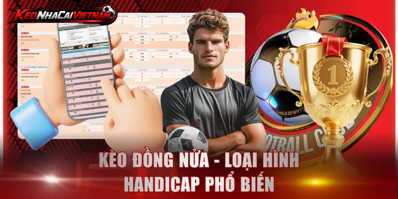 Kèo đồng nửa - Loại hình Handicap phổ biến