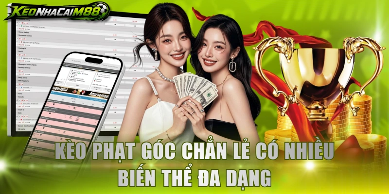 Kèo phạt góc chẳn lẻ có nhiều biến thể đa dạng