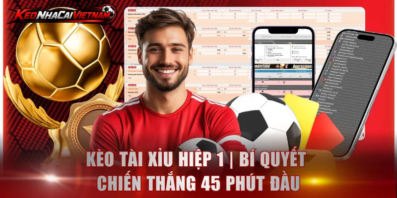 Kèo tài xỉu hiệp 1