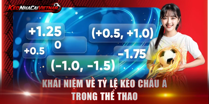 Khái niệm về tỷ lệ kèo châu Á trong thể thao