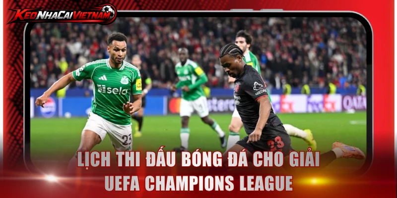 Lịch thi đấu bóng đá cho giải UEFA Champions League