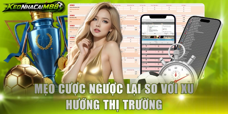 Mẹo cược ngược lại so với xu hướng thị trường