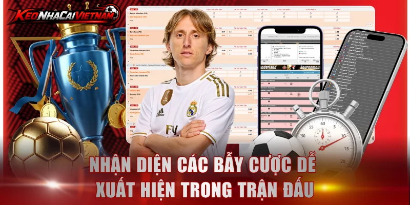 Nhận diện các bẫy cược dễ xuất hiện trong trận đấu