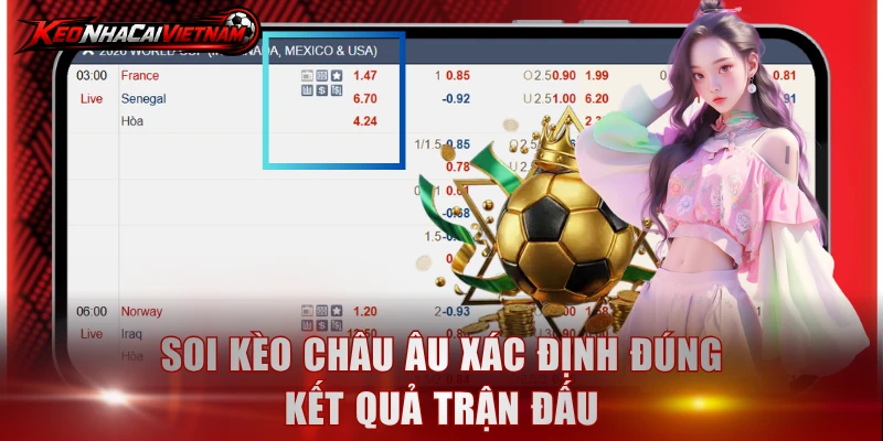 Soi kèo châu Âu xác định đúng kết quả trận đấu