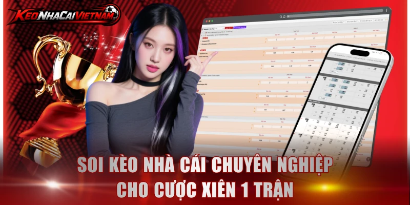 Soi kèo nhà cái chuyên nghiệp cho cược xiên 1 trận