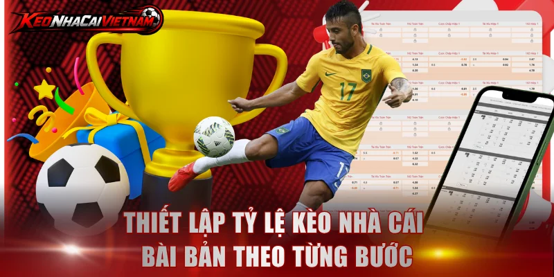 Thiết lập tỷ lệ kèo nhà cái bài bản theo từng bước
