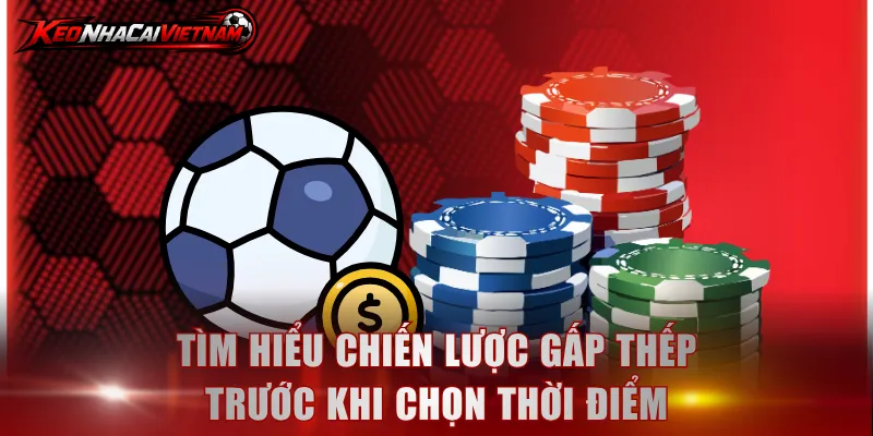 Tìm hiểu chiến lược gấp thếp trước khi chọn thời điểm