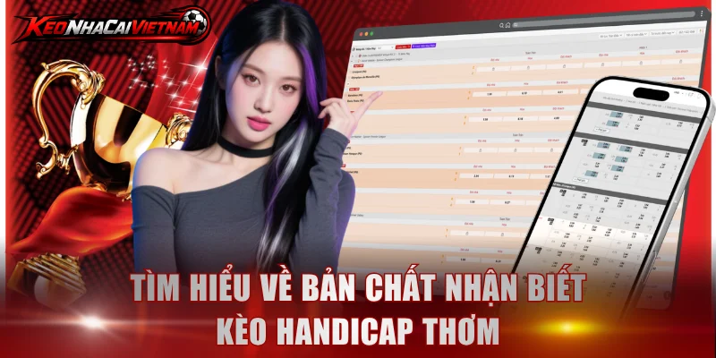 Tìm hiểu về bản chất nhận biết kèo Handicap thơm