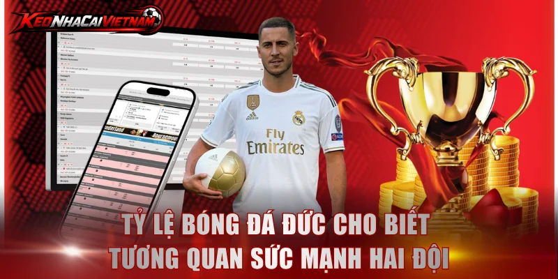 Tỷ lệ bóng đá Đức cho biết tương quan sức mạnh hai đội
