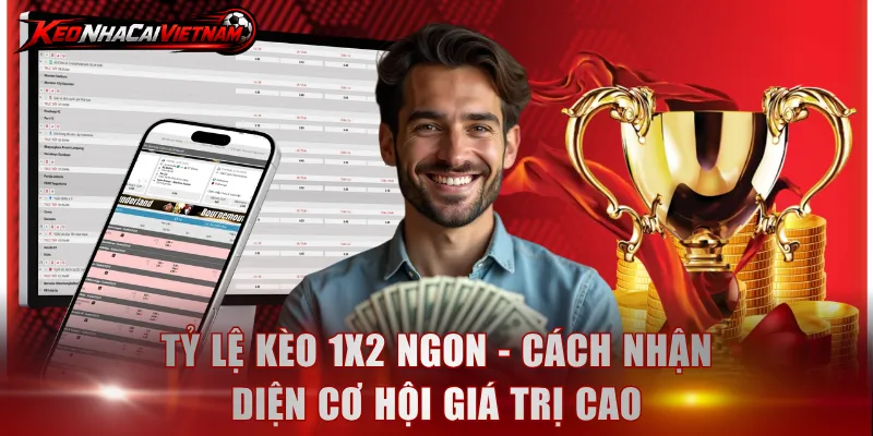Tỷ lệ kèo 1x2 ngon