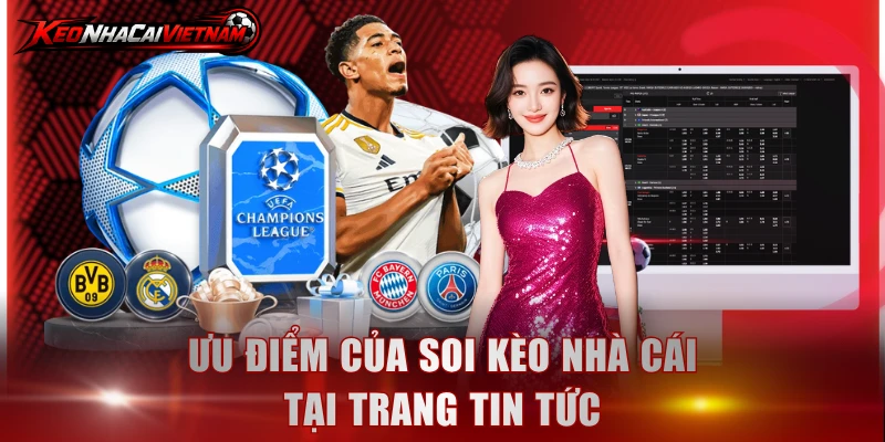 Ưu điểm của soi kèo nhà cái tại trang tin tức