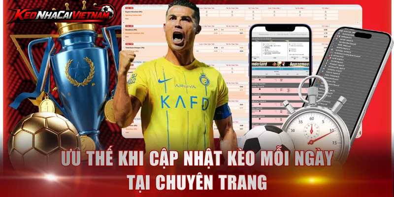 Ưu thế khi cập nhật kèo mỗi ngày tại chuyên trang