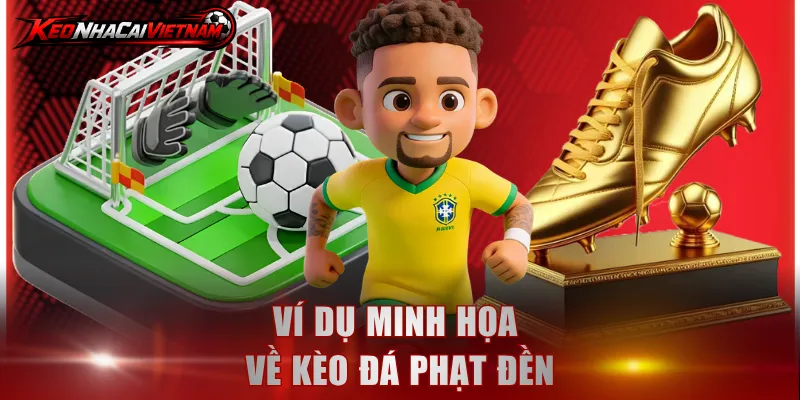 Ví dụ minh họa về kèo đá phạt đền